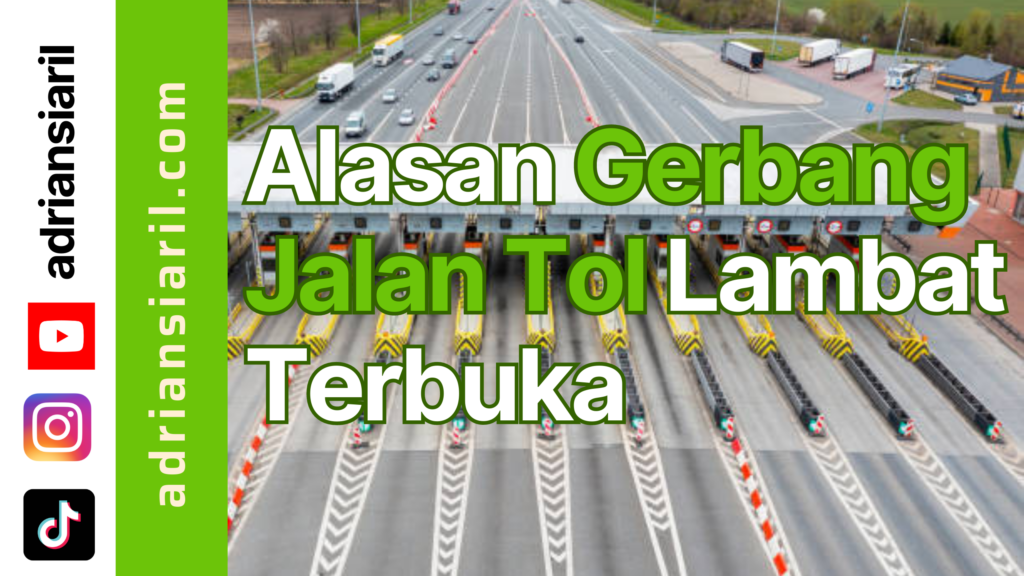 Alasan Gerbang Jalan Tol Lambat Terbuka - Adrian Siaril