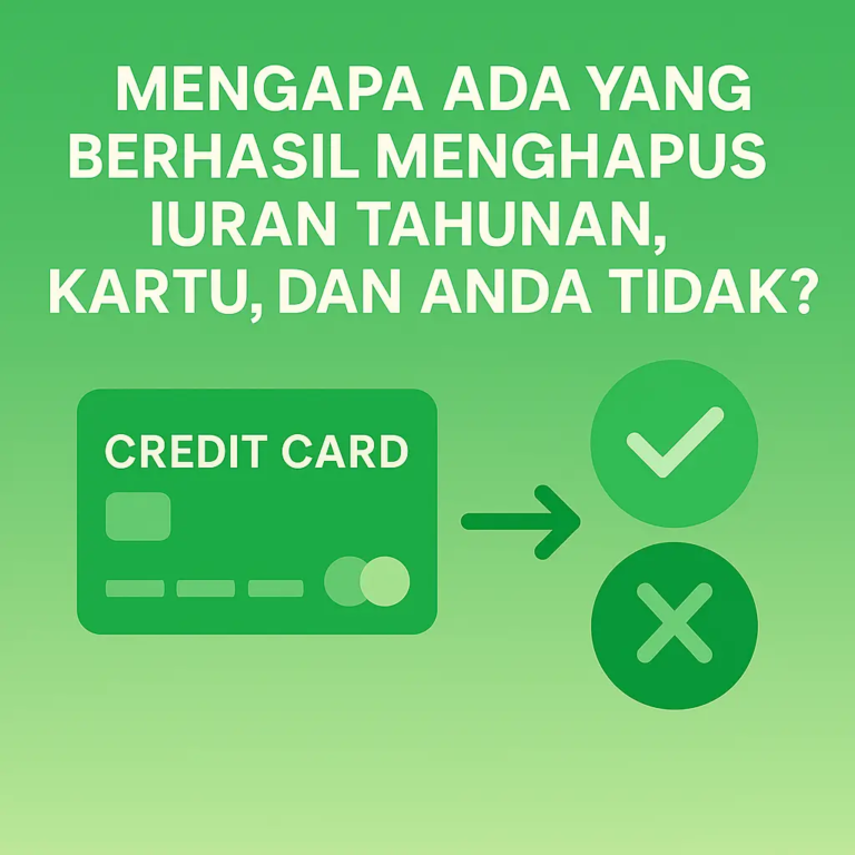 Mengapa Ada yang Berhasil Menghapus Iuran Tahunan Kartu Kredit, dan Anda Tidak?
